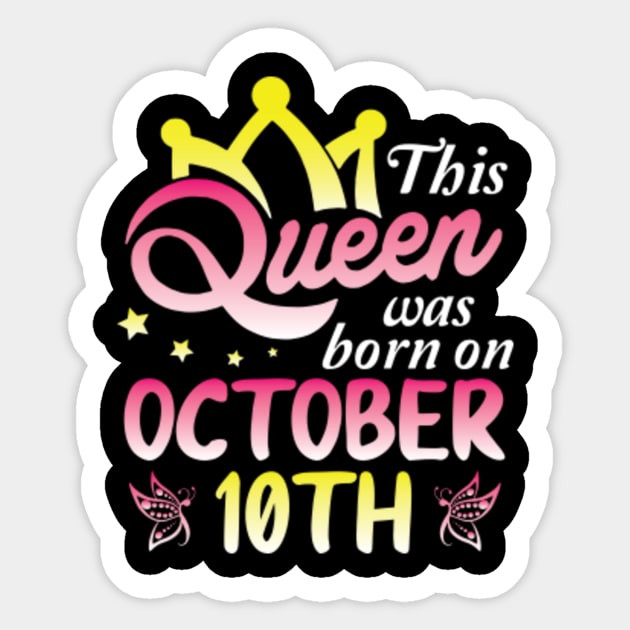 Happy Birthday To Me You Nana Mommy Aunt Sister Wife Daughter This Queen Was Born On October 10th Sticker by Cowan79